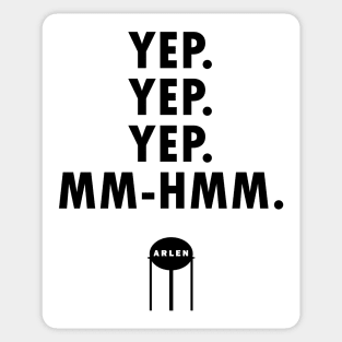 Yep. Yep. Yep. Mm-Hmm. Sticker